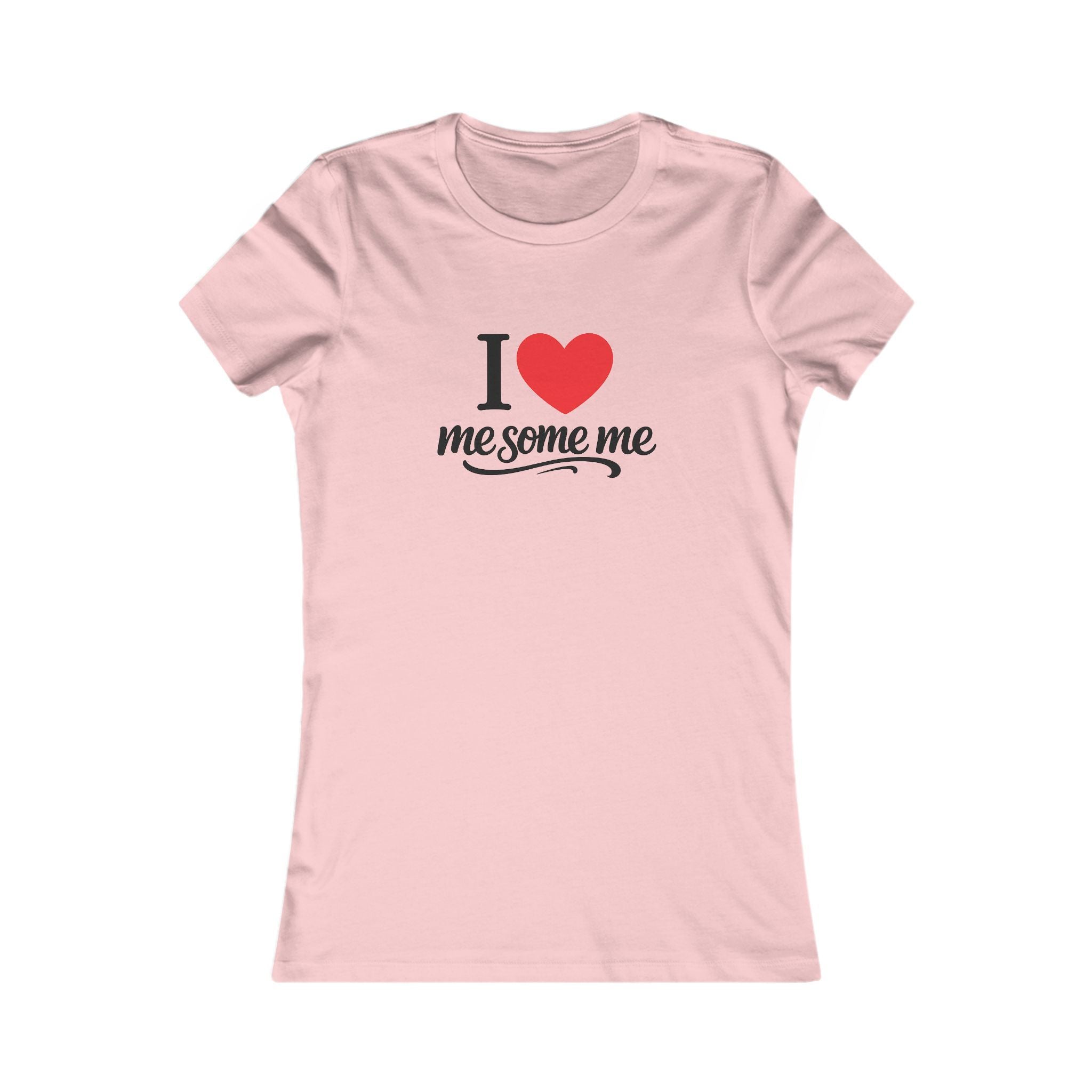 I  Me Some Me Women's Tee — Self-Love Graphic T-Shirt