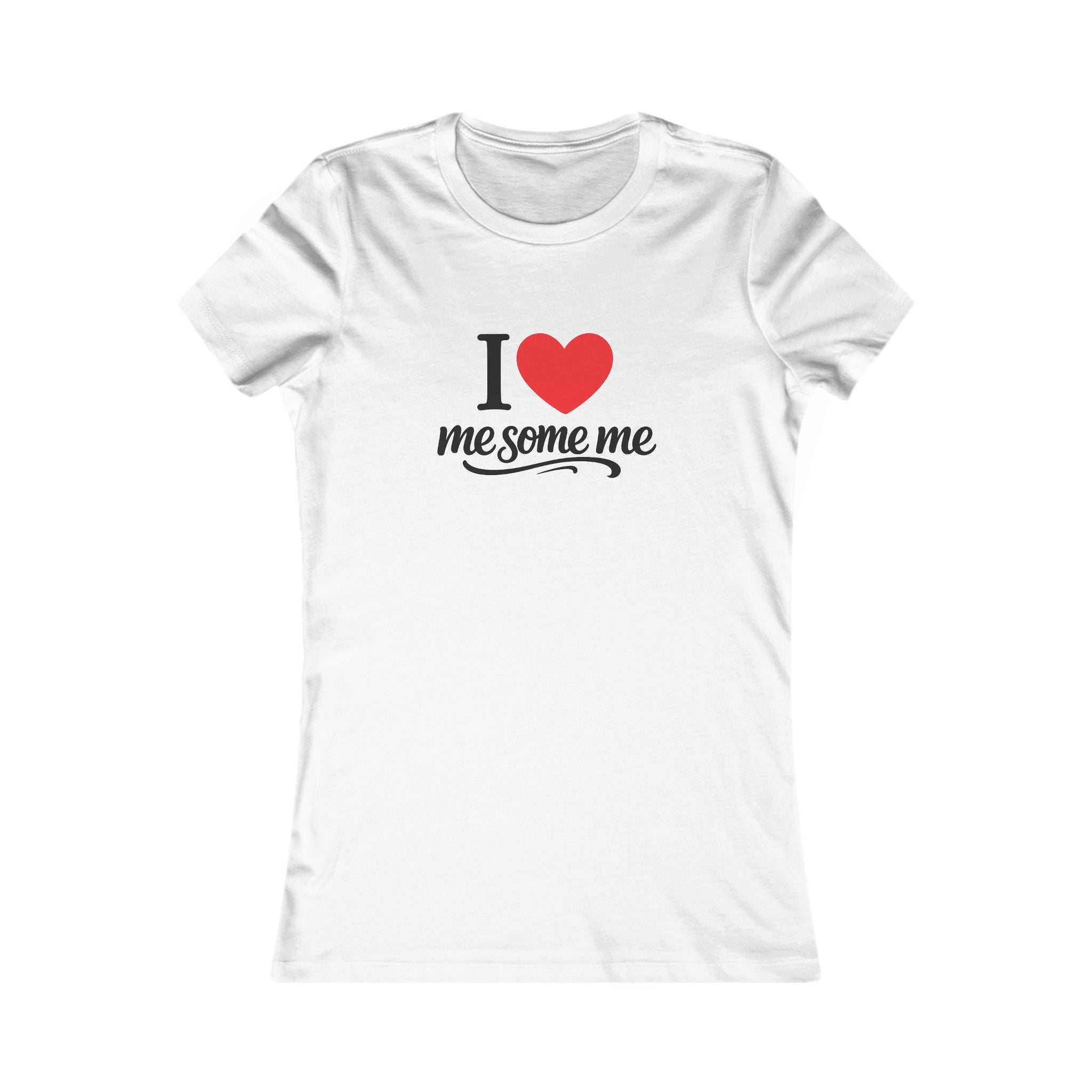 I  Me Some Me Women's Tee — Self-Love Graphic T-Shirt