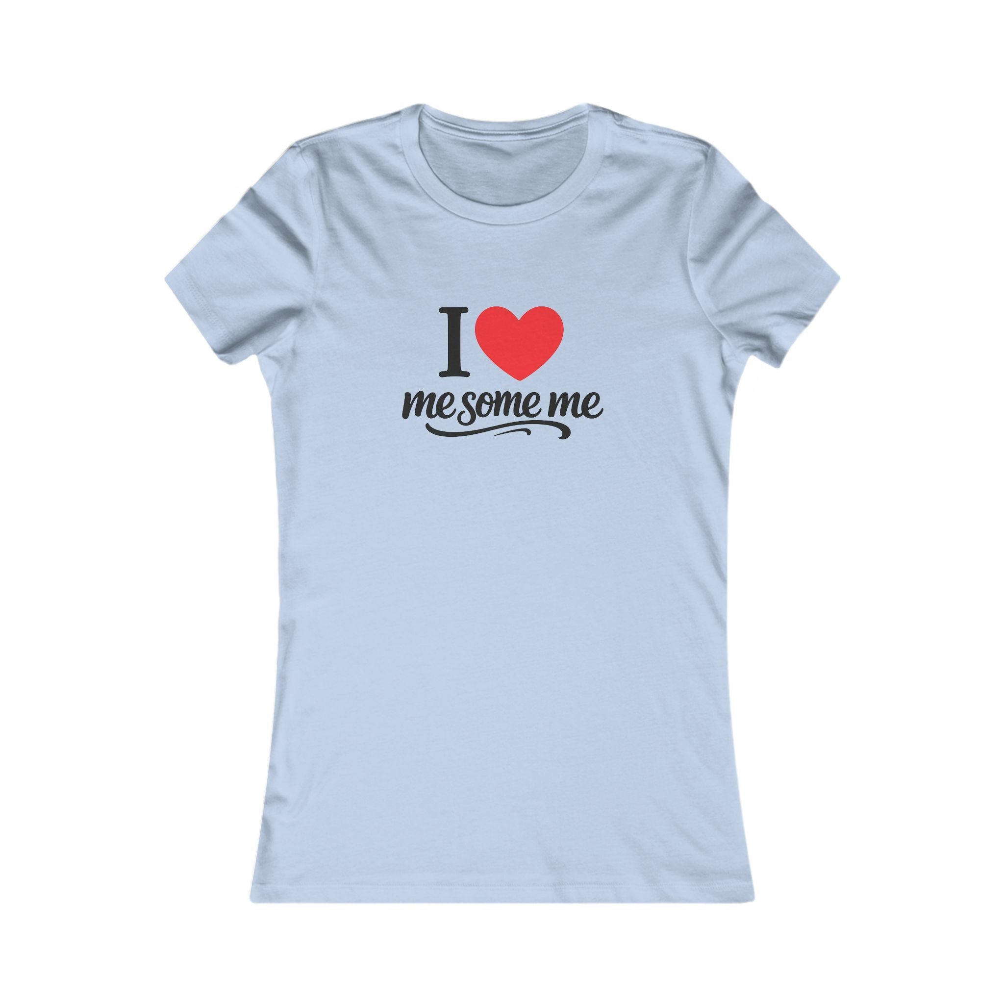 I  Me Some Me Women's Tee — Self-Love Graphic T-Shirt