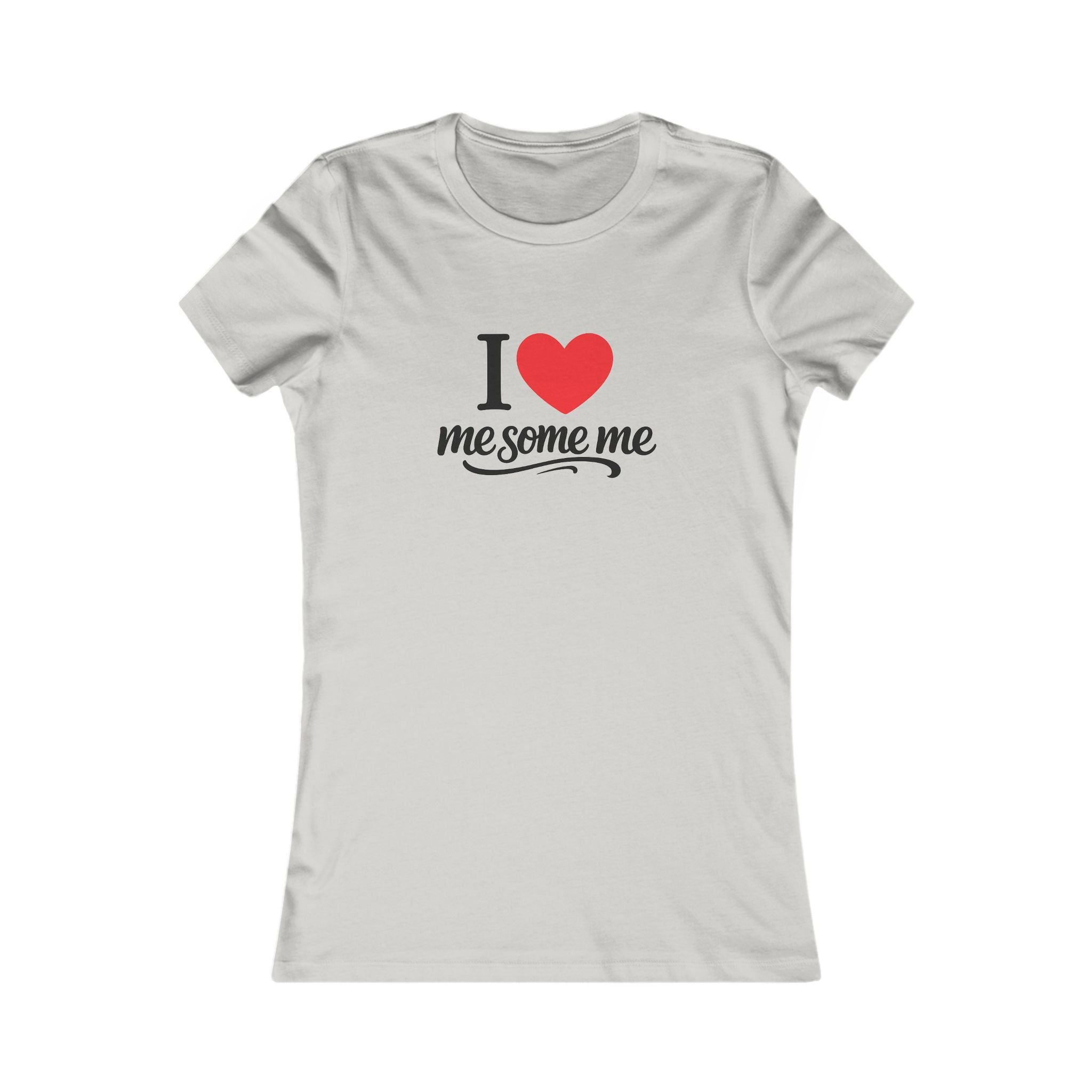I  Me Some Me Women's Tee — Self-Love Graphic T-Shirt
